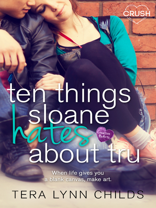 Title details for Ten Things Sloane Hates About Tru by Tera Lynn Childs - Available